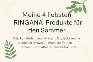 Meine 4 liebsten RINGANA-Produkte für den Sommer